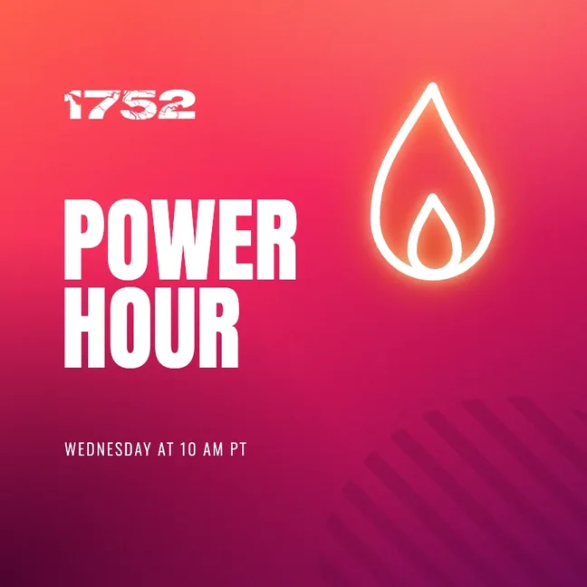 1752 Power Hour, Wednesday at 10 AM PT, flame thumbnail