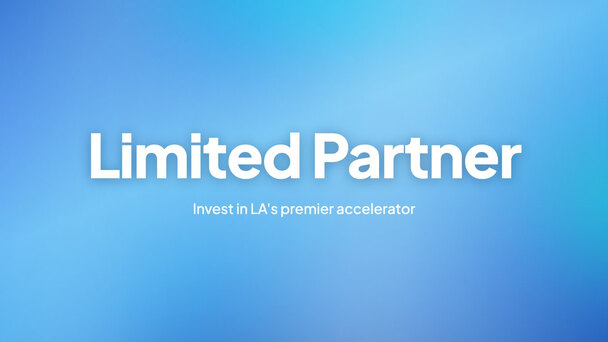 Limited Partner. Invest in LA's premier accelerator.